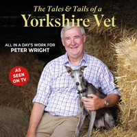 The Tales and Tails of a Yorkshire Vet - All in a day's work for Peter Wright (Unabridged) - Peter Wright - Hörbuch