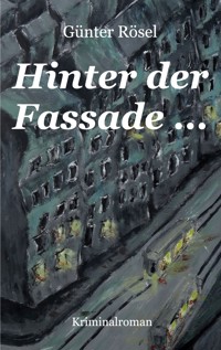 Hinter der Fassade ... - Günter Rösel - E-Book