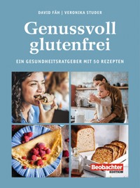 Genussvoll glutenfrei - David Fäh - E-Book