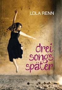 Drei Songs später - Lola Renn - E-Book