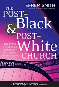 The Post-Black and Post-White Church - Efrem Smith - E-Book