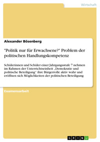 "Politik nur für Erwachsene?" Problem der politischen Handlungskompetenz - Alexander Bösenberg - E-Book
