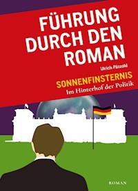 Führung durch den Roman "Sonnenfinsternis-Im Hinterhof der Politik" - Ulrich Pätzold - E-Book