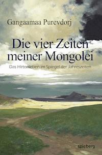 Die vier Zeiten meiner Mongolei - Purevdorj Gangaamaa - E-Book