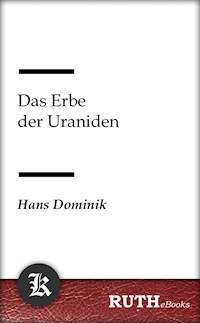 Das Erbe der Uraniden - Hans  Dominik - E-Book