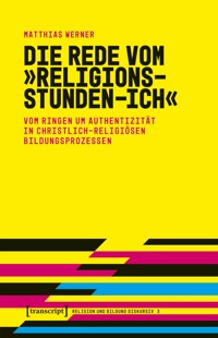 Die Rede vom »Religionsstunden-Ich« - Matthias Werner - kostenlos E-Book