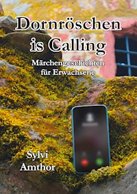 Dornröschen is Calling - Sylvi Amthor - E-Book
