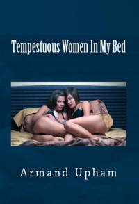 Tempestuous Women In My Bed: Taboo Erotica - Armand Upham - E-Book