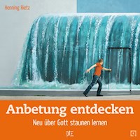 Anbetung entdecken - Henning Rietz - E-Book