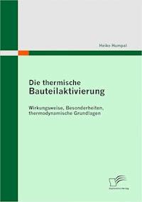 Die thermische Bauteilaktivierung - Heiko Humpal - E-Book