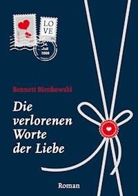 Die verlorenen Worte der Liebe - Bennett Bienkowski - E-Book