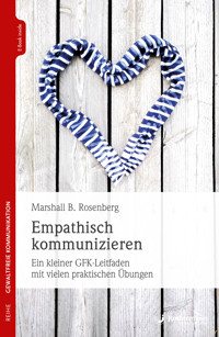 Empathisch kommunizieren - Marshall B. Rosenberg - E-Book