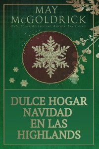 Dulce Hogar Navidad en las Highlands - May McGoldrick - E-Book