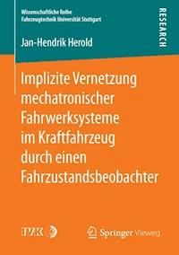 Implizite Vernetzung mechatronischer Fahrwerksysteme im Kraftfahrzeug durch einen Fahrzustandsbeobachter - Jan-Hendrik Herold - E-Book