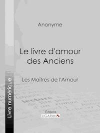 Le livre d'amour des Anciens - Ligaran - E-Book
