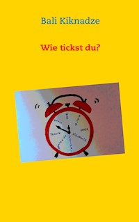 Wie tickst du? - Bali Kiknadze - E-Book