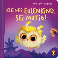 Kleines Eulenkind, sei mutig! - Katja Richert - E-Book