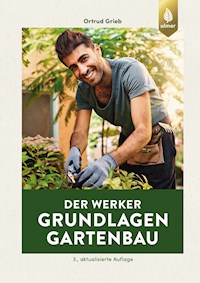 Der Werker. Grundlagen Gartenbau - Ortrud Grieb - E-Book