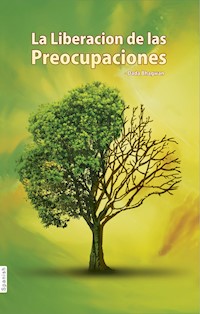 La Liberación de las Preocupaciones - Dada Bhagwan - E-Book