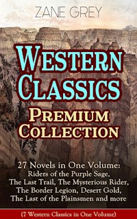 Western Classics Premium Collection - 27 Novels in One Volume - Zane Grey - E-Book