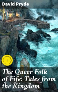 The Queer Folk of Fife: Tales from the Kingdom - David Pryde - E-Book