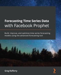 Forecasting Time Series Data with Facebook Prophet - Greg Rafferty - E-Book