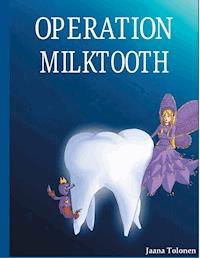 Operation milktooth - Jaana Tolonen - E-Book