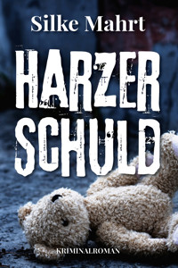 Harzer Schuld - Silke Mahrt - E-Book