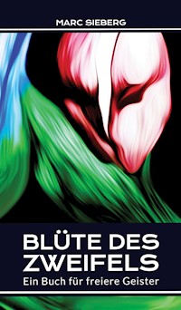 Blüte des Zweifels - Marc Sieberg - E-Book