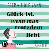 Glück ist, wenn man trotzdem liebt - Petra Hülsmann - E-Book + Hörbuch