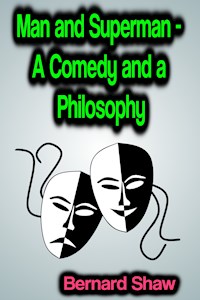 Man and Superman: A Comedy and a Philosophy - Bernard Shaw - E-Book