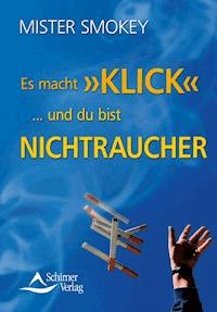 Es macht Klick ... und du bist Nichtraucher - Mr. Smokey - E-Book