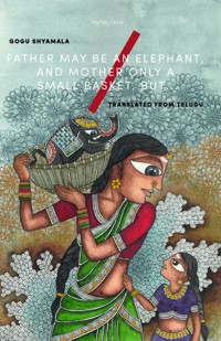 Father May Be An Elephant… - Gogu Shyamala - E-Book