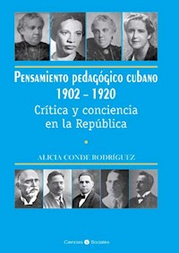 Pensamiento pedagógico cubano 1902-1920. Crítica y conciencia en la República - Alicia Conde Rodríguez - E-Book