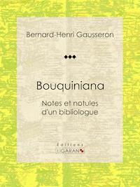 Bouquiniana - Bernard-Henri Gausseron - E-Book