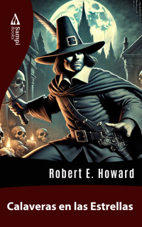 Calaveras En Las Estrellas - Robert E. Howard - E-Book