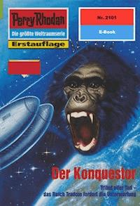 Perry Rhodan 2101: Der Konquestor - Andreas Findig - E-Book