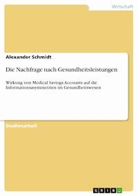Die Nachfrage nach Gesundheitsleistungen - Alexander Schmidt - E-Book