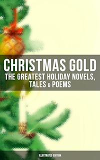 Christmas Gold: The Greatest Holiday Novels, Tales & Poems (Illustrated Edition) - Charles Dickens. - E-Book