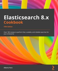 Elasticsearch 8.x Cookbook - Alberto Paro - E-Book