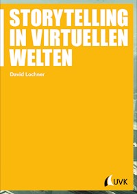 Storytelling in virtuellen Welten - David Lochner - E-Book