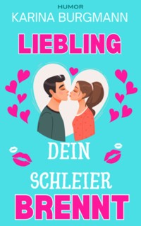 Liebling, Dein Schleier brennt - Karina Burgmann - E-Book