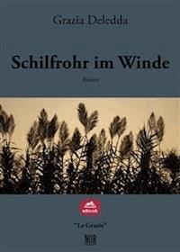 Schilfrohr im Winde - Grazia Deledda - E-Book