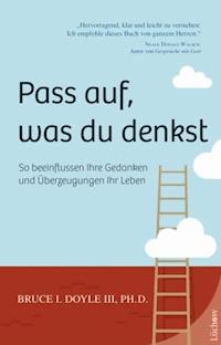 Pass auf was du denkst - Bruce I. Doyle III. - E-Book