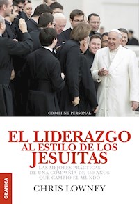 El liderazgo al estilo de los jesuitas - Chris Lowney - E-Book