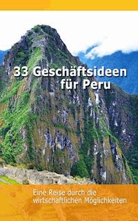 33 Geschäftsideen für Peru - Holger Ehrsam - E-Book