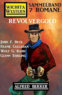 Revolvergold: Wichita Western Sammelband 7 Romane - Alfred Bekker - E-Book