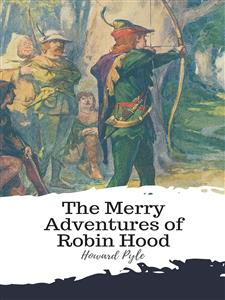 The Merry Adventures of Robin Hood - HOWARD PYLE - E-Book