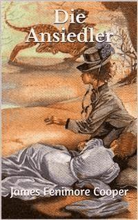 Die Ansiedler - James Fenimore Cooper - E-Book