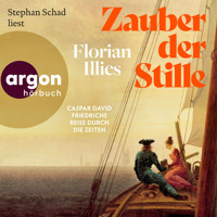 Zauber der Stille - Caspar David Friedrichs Reise durch die Zeiten (Ungekürzte Lesung) - Florian Illies - Hörbuch